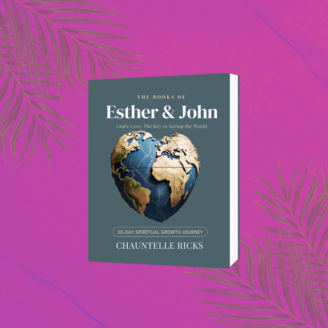 The Books of Esther & John: God's Love: The Key to Saving the World